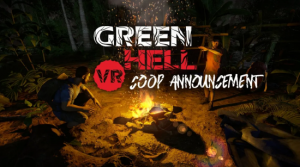 《Green Hell VR》正在开发多人合作模式,并将引入“The Spirits of Amazonia”DLC【EV棋牌】-EV棋牌