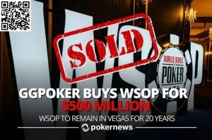 【EV扑克】最新:WSOP被GGPoker收购!价值5亿美金【EV棋牌】-EV棋牌