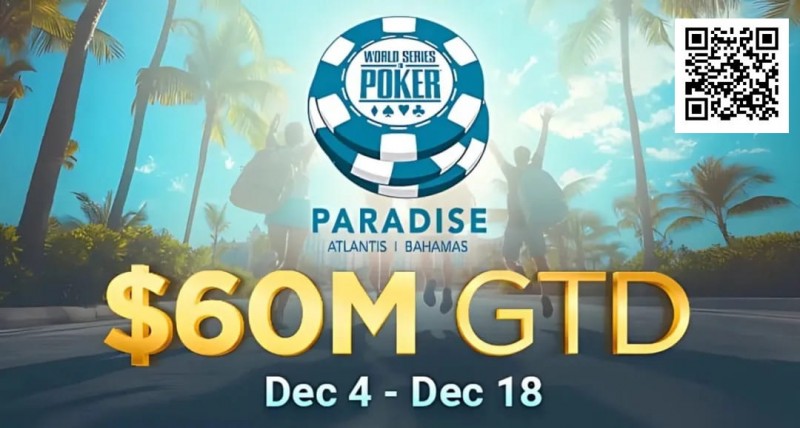 【EV扑克】疯了！2025WSOP天堂岛站赛程公布，主赛保底居然高达6,000万刀！【EV棋牌】-EV棋牌